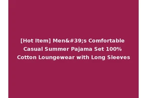 [Hot Item] Men's Comfortable Casual Summer Pajama Set 100% Cotton Loungewear with Long Sleeves