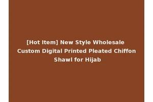 [Hot Item] New Style Wholesale Custom Digital Printed Pleated Chiffon Shawl for Hijab