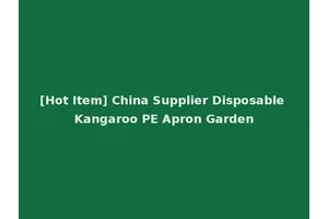 [Hot Item] China Supplier Disposable Kangaroo PE Apron Garden