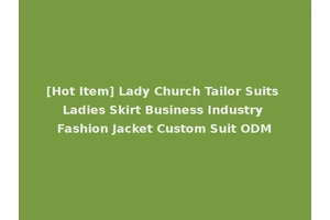[Hot Item] Lady Church Tailor Suits Ladies Skirt Business Industry Fashion Jacket Custom Suit ODM