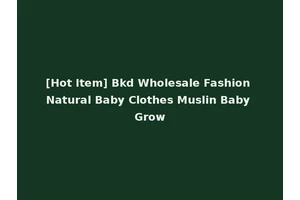 [Hot Item] Bkd Wholesale Fashion Natural Baby Clothes Muslin Baby Grow