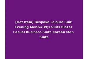 [Hot Item] Bespoke Leisure Suit Evening Men's Suits Blazer Casual Business Suits Korean Men Suits