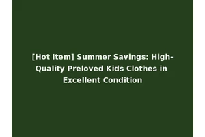 [Hot Item] Summer Savings: High-Quality Preloved Kids Clothes in Excellent Condition