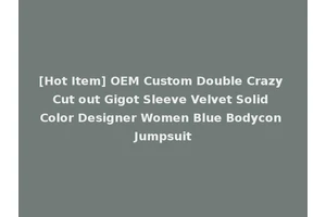 [Hot Item] OEM Custom Double Crazy Cut out Gigot Sleeve Velvet Solid Color Designer Women Blue Bodycon Jumpsuit