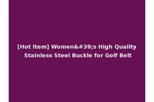 [Hot Item] Women's High Quality Stainless Steel Buckle for Golf Belt