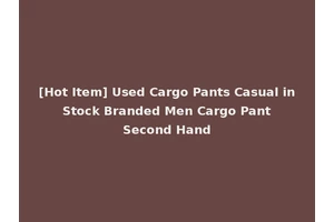 [Hot Item] Used Cargo Pants Casual in Stock Branded Men Cargo Pant Second Hand
