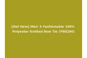 [Hot Item] Men′ S Fashionable 100% Polyester Knitted Bow Tie (YWZJ90)