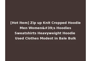 [Hot Item] Zip up Knit Cropped Hoodie Men Women's Hoodies Sweatshirts Heavyweight Hoodie Used Clothes Modest in Bale Bulk