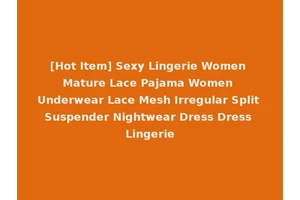 [Hot Item] Sexy Lingerie Women Mature Lace Pajama Women Underwear Lace Mesh Irregular Split Suspender Nightwear Dress Dress Lingerie