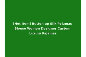 [Hot Item] Button up Silk Pyjamas Blouse Women Designer Custom Luxury Pajamas