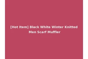 [Hot Item] Black White Winter Knitted Men Scarf Muffler