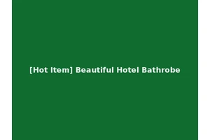 [Hot Item] Beautiful Hotel Bathrobe