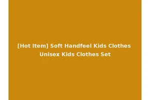 [Hot Item] Soft Handfeel Kids Clothes Unisex Kids Clothes Set