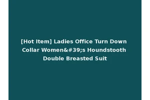 [Hot Item] Ladies Office Turn Down Collar Women's Houndstooth Double Breasted Suit