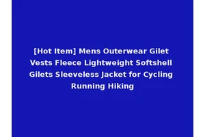[Hot Item] Mens Outerwear Gilet Vests Fleece Lightweight Softshell Gilets Sleeveless Jacket for Cycling Running Hiking