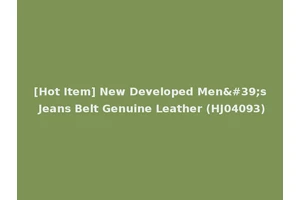 [Hot Item] New Developed Men's Jeans Belt Genuine Leather (HJ04093)