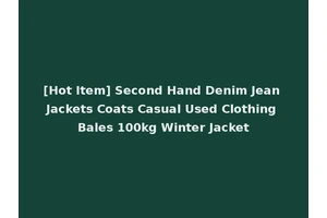 [Hot Item] Second Hand Denim Jean Jackets Coats Casual Used Clothing Bales 100kg Winter Jacket