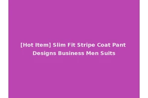 [Hot Item] Slim Fit Stripe Coat Pant Designs Business Men Suits