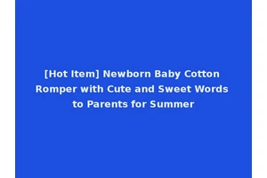 [Hot Item] Newborn Baby Cotton Romper with Cute and Sweet Words to Parents for Summer
