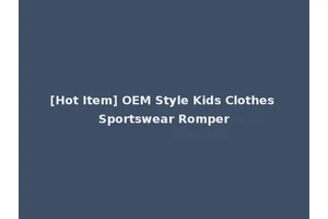 [Hot Item] OEM Style Kids Clothes Sportswear Romper