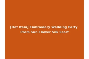 [Hot Item] Embroidery Wedding Party Prom Sun Flower Silk Scarf