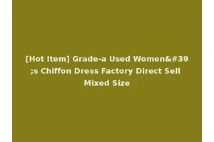 [Hot Item] Grade-a Used Women's Chiffon Dress Factory Direct Sell Mixed Size