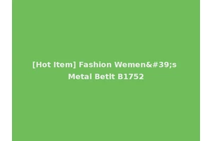 [Hot Item] Fashion Wemen's Metal Betlt B1752