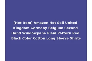 [Hot Item] Amazon Hot Sell United Kingdom Germany Belgium Second Hand Windowpane Plaid Pattern Red Black Color Cotton Long Sleeve Shirts