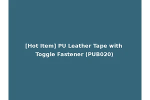 [Hot Item] PU Leather Tape with Toggle Fastener (PUB020)