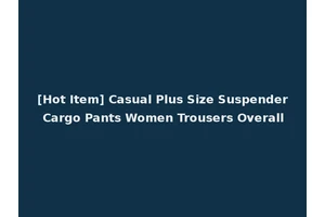 [Hot Item] Casual Plus Size Suspender Cargo Pants Women Trousers Overall
