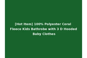[Hot Item] 100% Polyester Coral Fleece Kids Bathrobe with 3 D Hooded Baby Clothes