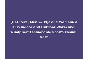 [Hot Item] Men's and Women's Indoor and Outdoor Warm and Windproof Fashionable Sports Casual Vest