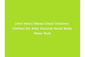[Hot Item] Mixed Used Children Clothes for Kids Second Hand Baby Wear Bale