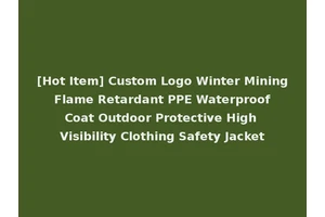 [Hot Item] Custom Logo Winter Mining Flame Retardant PPE Waterproof Coat Outdoor Protective High Visibility Clothing Safety Jacket