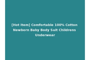[Hot Item] Comfortable 100% Cotton Newborn Baby Body Suit Childrens Underwear