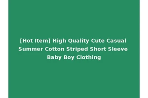 [Hot Item] High Quality Cute Casual Summer Cotton Striped Short Sleeve Baby Boy Clothing
