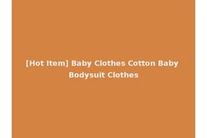 [Hot Item] Baby Clothes Cotton Baby Bodysuit Clothes