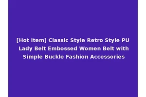[Hot Item] Classic Style Retro Style PU Lady Belt Embossed Women Belt with Simple Buckle Fashion Accessories