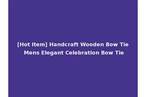 [Hot Item] Handcraft Wooden Bow Tie Mens Elegant Celebration Bow Tie