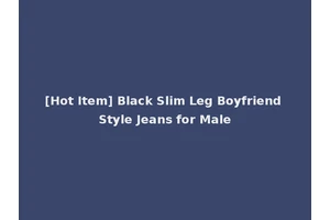 [Hot Item] Black Slim Leg Boyfriend Style Jeans for Male