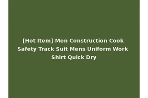 [Hot Item] Men Construction Cook Safety Track Suit Mens Uniform Work Shirt Quick Dry