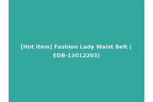 [Hot Item] Fashion Lady Waist Belt (EDB-13012203)