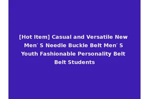 [Hot Item] Casual and Versatile New Men′ S Needle Buckle Belt Men′ S Youth Fashionable Personality Belt Belt Students