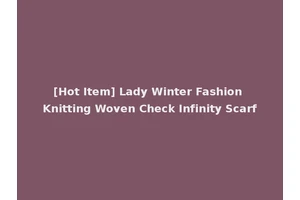 [Hot Item] Lady Winter Fashion Knitting Woven Check Infinity Scarf