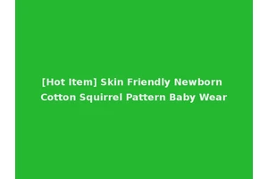 [Hot Item] Skin Friendly Newborn Cotton Squirrel Pattern Baby Wear