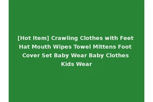 [Hot Item] Crawling Clothes with Feet Hat Mouth Wipes Towel Mittens Foot Cover Set Baby Wear Baby Clothes Kids Wear