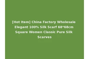 [Hot Item] China Factory Wholesale Elegant 100% Silk Scarf 68*68cm Square Women Classic Pure Silk Scarves