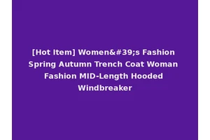 [Hot Item] Women's Fashion Spring Autumn Trench Coat Woman Fashion MID-Length Hooded Windbreaker