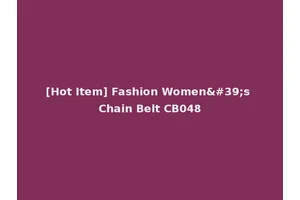 [Hot Item] Fashion Women's Chain Belt CB048