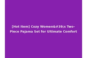 [Hot Item] Cozy Women's Two-Piece Pajama Set for Ultimate Comfort